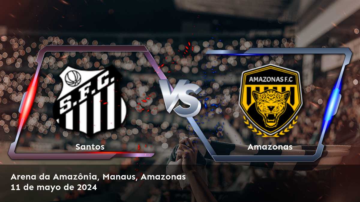 ¡Descubre las mejores opciones de apuestas para Amazonas vs Santos en Latinvegas!