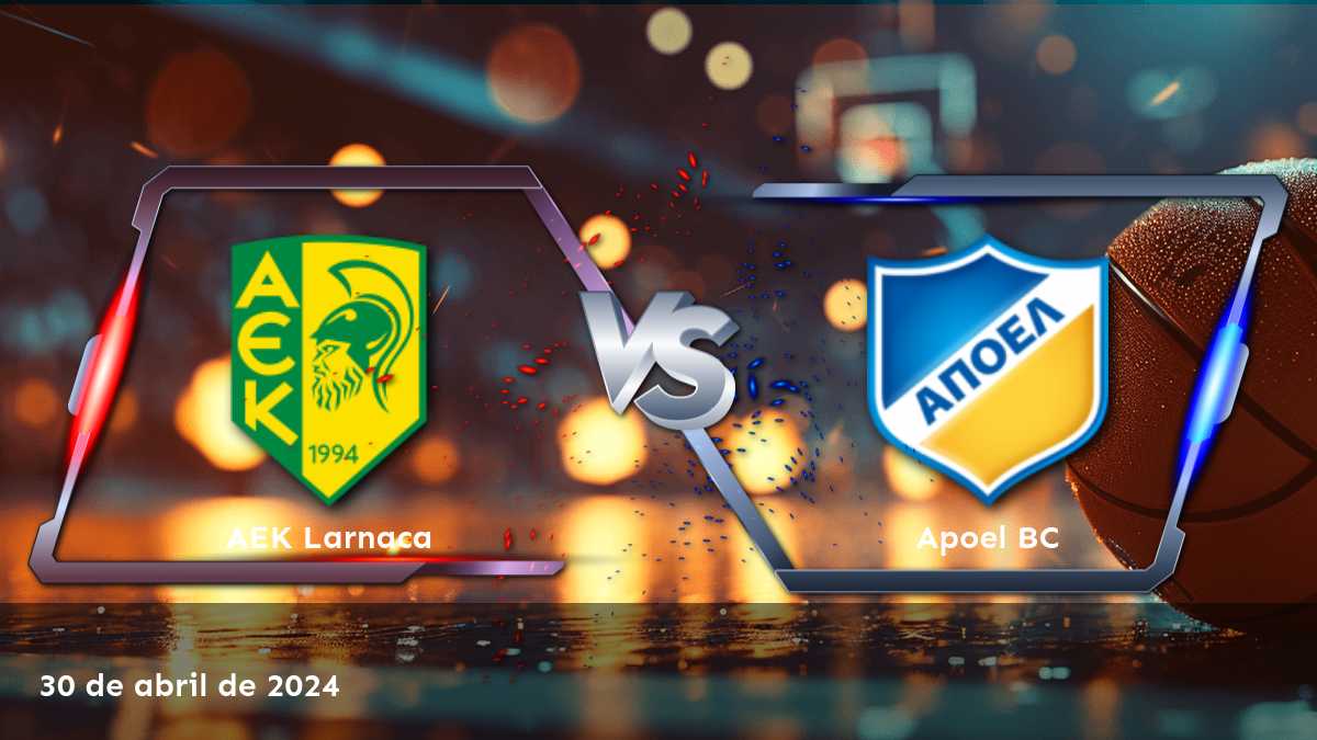 Apoel BC vs AEK Larnaca: Análisis y predicciones para el partido del 30 de abril de 2024. ¡Conoce las mejores opciones para apostar!