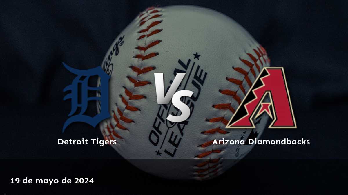 Análisis del partido entre Arizona Diamondbacks vs Detroit Tigers el 19 de mayo de 2024. Obtenga las mejores opciones de apuestas con Latinvegas.