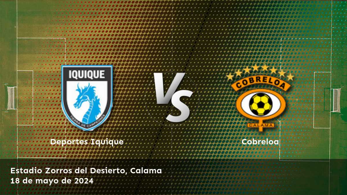 Análisis y predicciones para Cobreloa vs Deportes Iquique en la Primera División. ¡Aprovecha al máximo tus apuestas con Latinvegas!