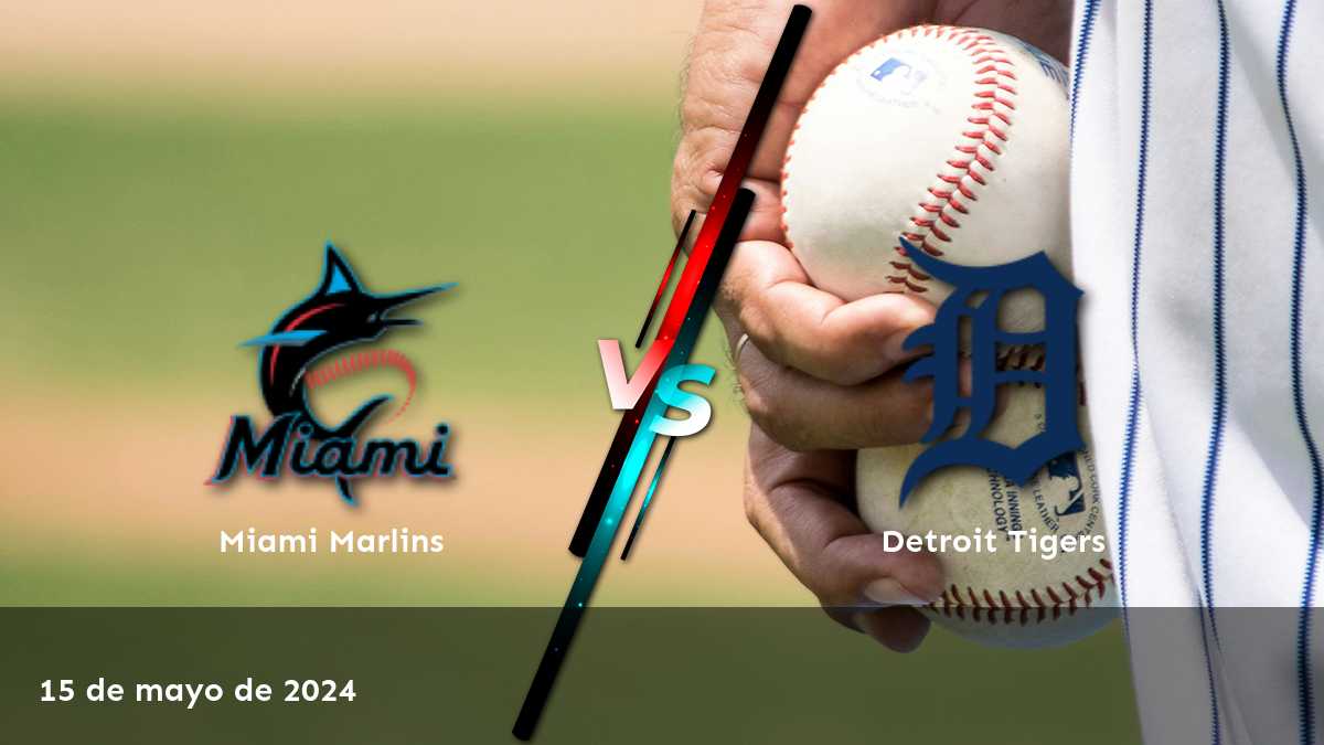 Análisis del partido entre Detroit Tigers vs Miami Marlins el 15 de mayo de 2024. Obtenga las mejores selecciones de apuestas y predicciones en Latinvegas.