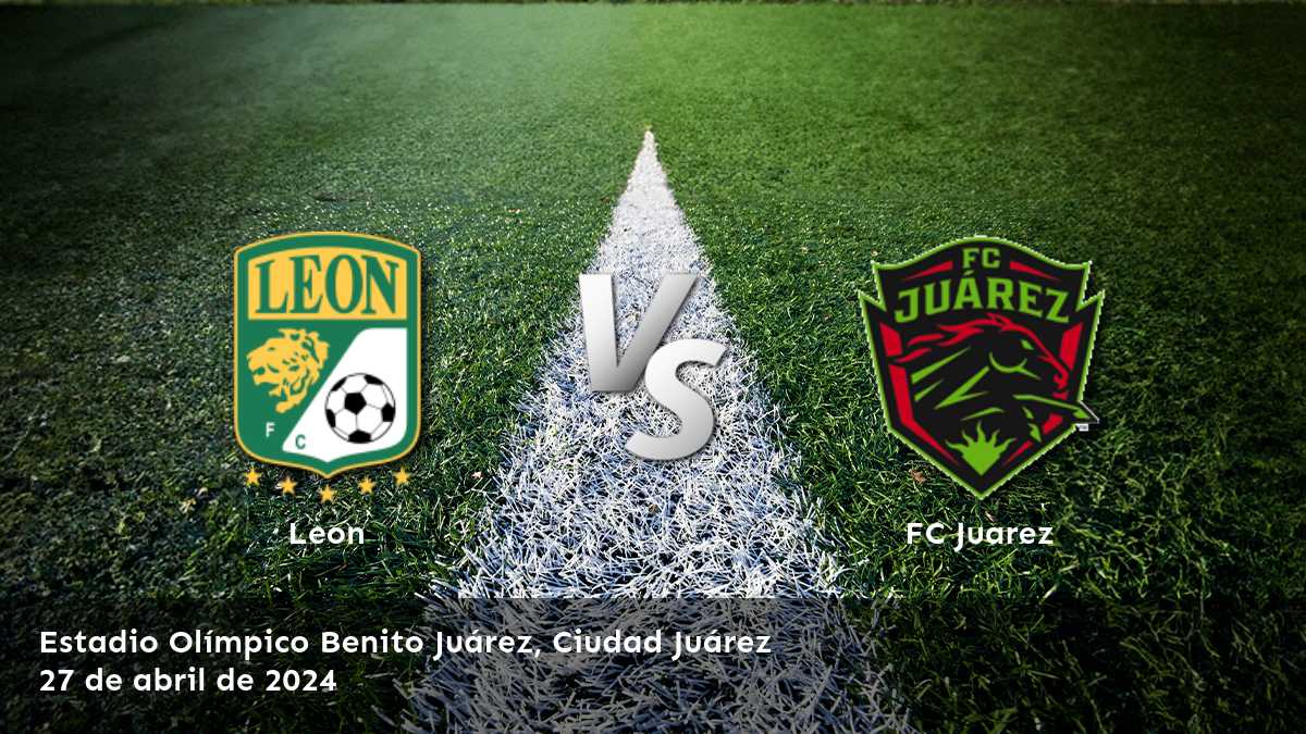 FC Juarez vs Leon: Análisis y predicciones para el partido de la Liga MX