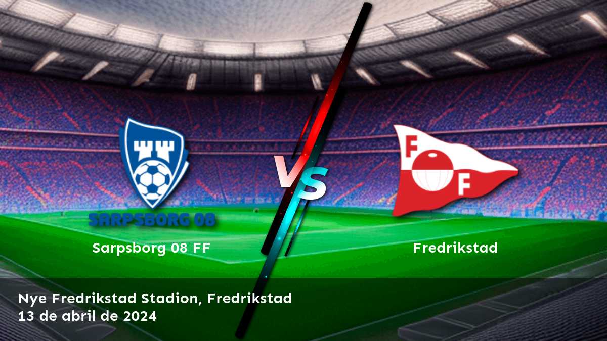 Fredrikstad vs Sarpsborg 08 FF: Análisis y predicciones para la Eliteserien. ¡Aprovecha al máximo tus apuestas con Latinvegas!