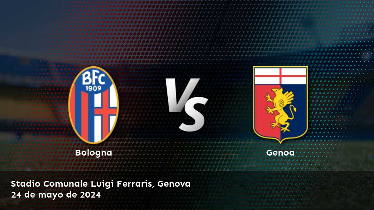 Genoa vs Bologna: Análisis y predicciones para el partido de la Serie A el 24 de mayo de 2024.