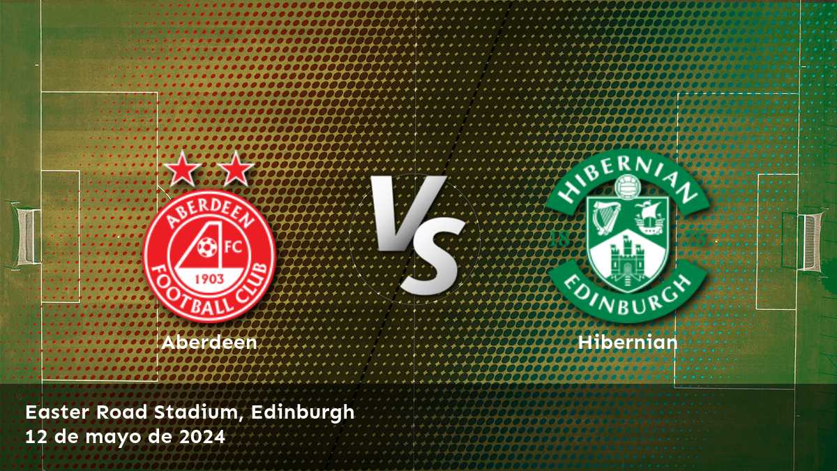 Hibernian vs Aberdeen: Análisis y predicciones para el partido de la Premiership. ¡Apuesta con confianza!