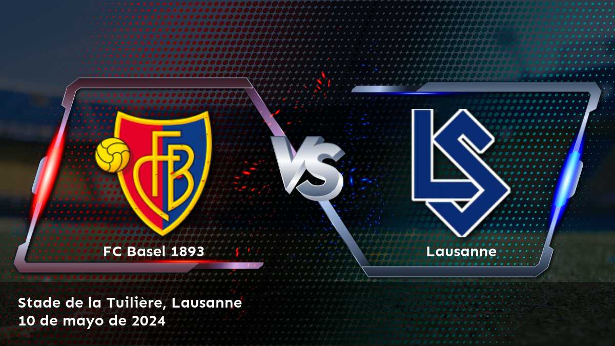 Análisis y predicciones para Lausanne vs FC Basel 1893 en la Super League. ¡Aprovecha las mejores cuotas y apuesta con Latinvegas!