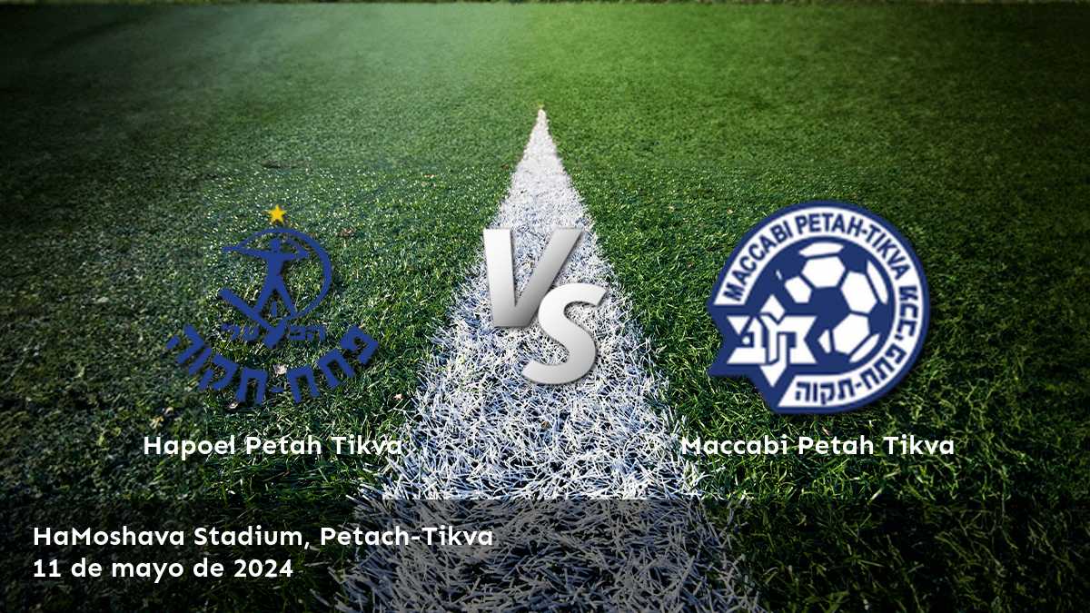 Maccabi Petah Tikva vs Hapoel Petah Tikva: Análisis y predicciones para la Liga Ligat Ha'al