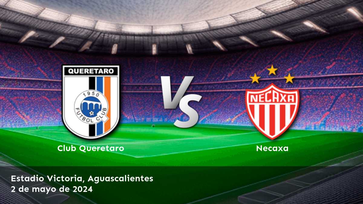 Análisis experto del partido Necaxa vs Club Queretaro por la Liga MX, con predicciones y apuestas recomendadas para Moneyline, Over/Under y Spread.