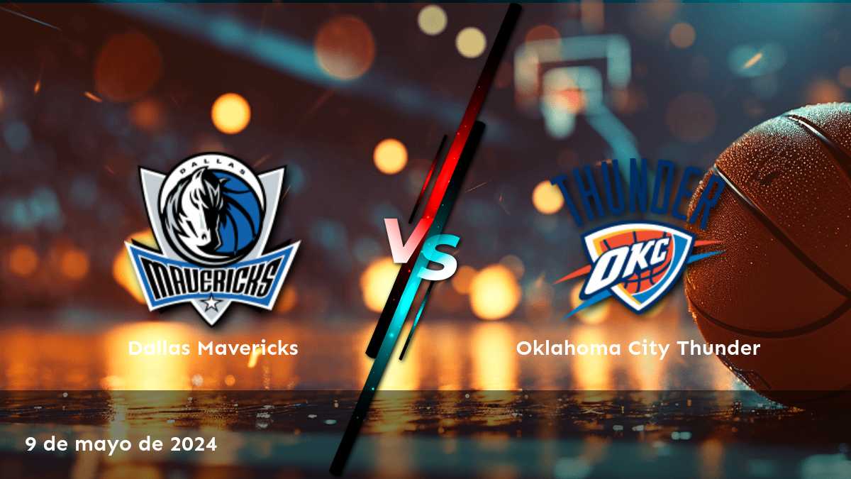 Oklahoma City Thunder vs Dallas Mavericks: Análisis y predicciones para el partido del 10 de mayo de 2024 en Latinvegas.