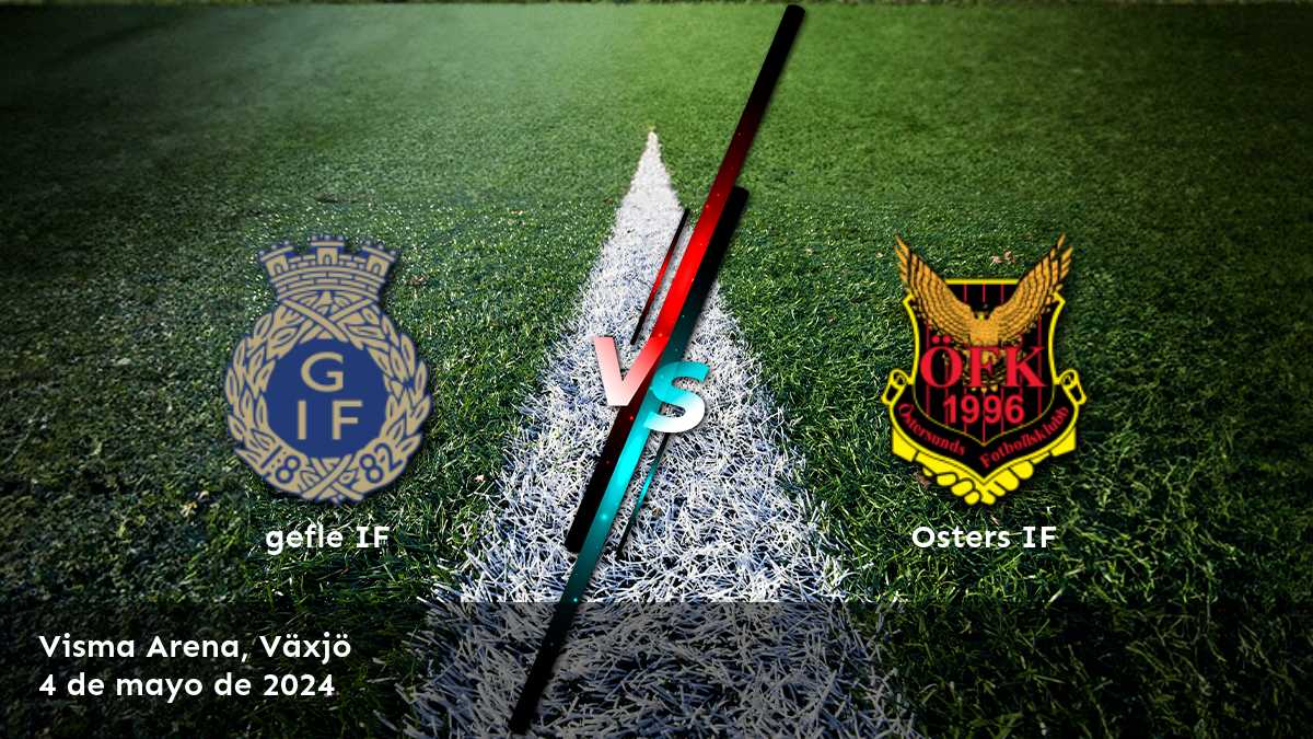 Osters IF vs gefle IF: Análisis y predicciones para el partido de la Superettan