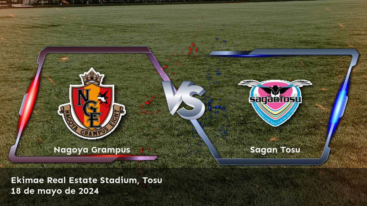 Sagan Tosu vs Nagoya Grampus: Análisis y predicciones para la J1 League