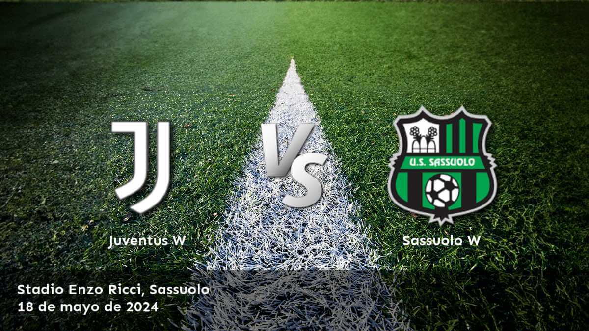 Sassuolo W vs Juventus W: Análisis y predicciones para el partido de la Serie A Women el sábado 18 de mayo de 2024