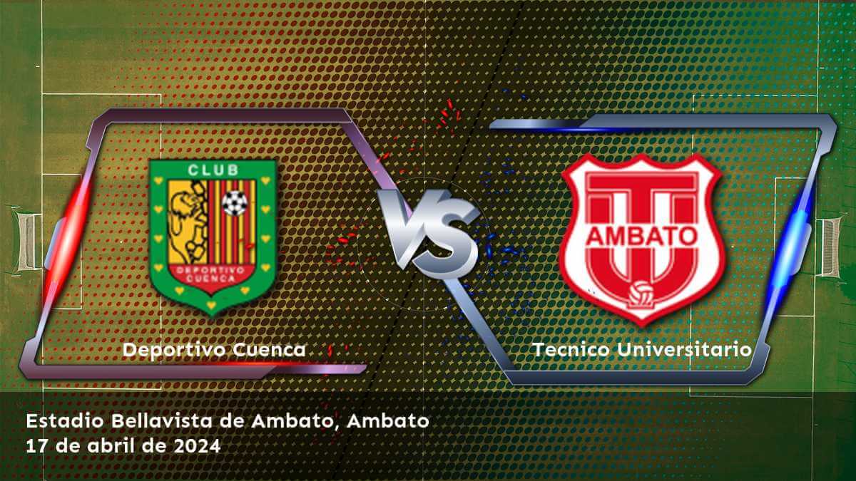 Análisis del partido entre Tecnico Universitario vs Deportivo Cuenca por la Liga Pro. ¡Aprovecha al máximo tus oportunidades de ganar con las predicciones y recomendaciones de Latinvegas!