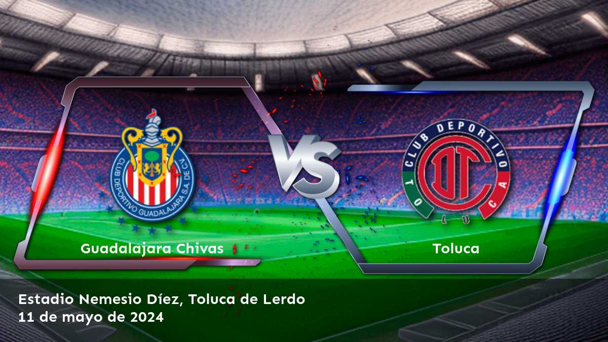 ¡Apostea en el partido Toluca vs Guadalajara Chivas con las mejores probabilidades en Latinvegas!