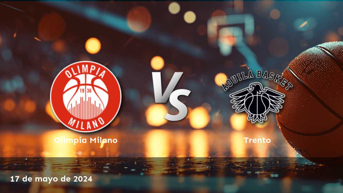 Trento vs Olimpia Milano: Análisis y predicciones para el partido de la Lega A italiana de baloncesto