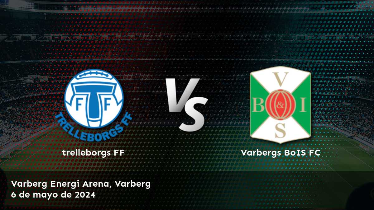 Apuestas deportivas en Latinvegas: Varbergs BoIS FC vs trelleborgs FF en la Superettan