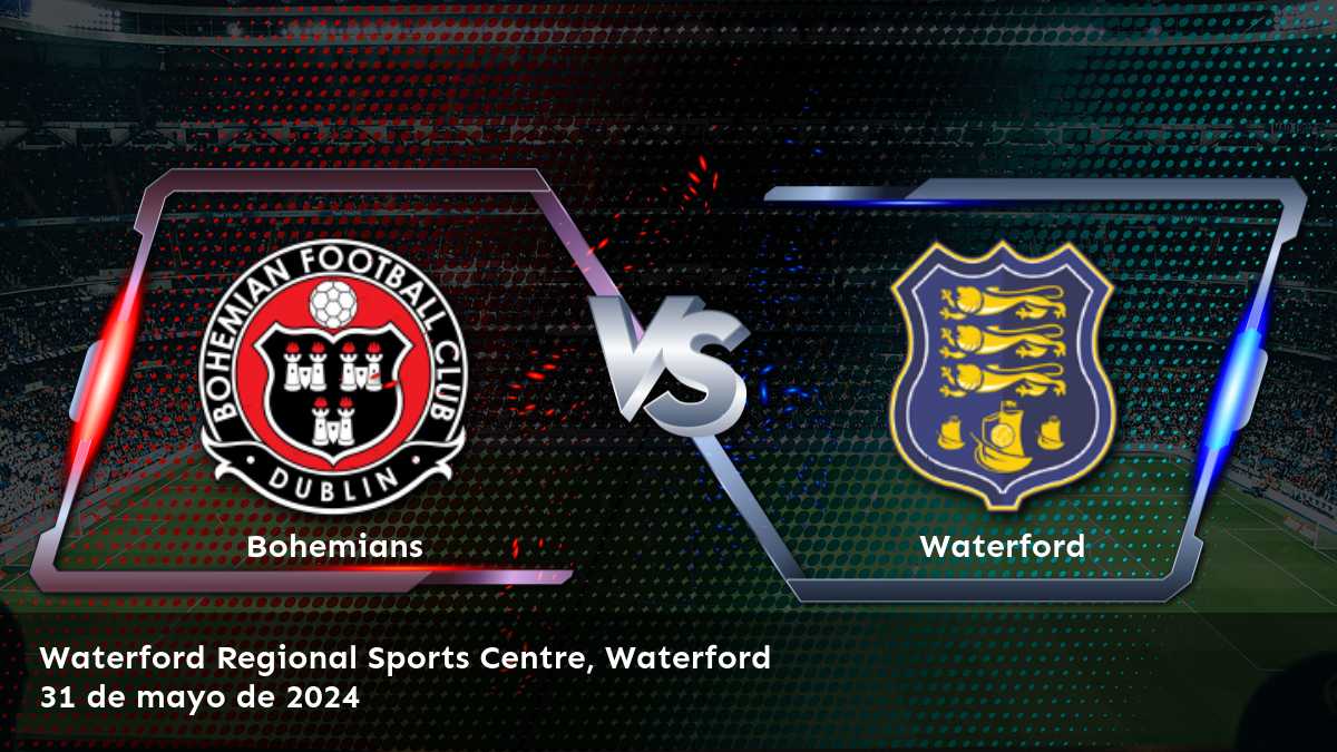 Waterford vs Bohemians: Análisis y predicciones para la Premier Division