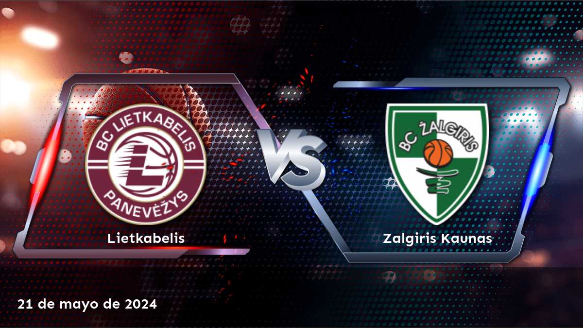 Zalgiris Kaunas vs Lietkabelis: Análisis y predicciones para el partido de básquetbol de la LKL del 21 de mayo de 2024.