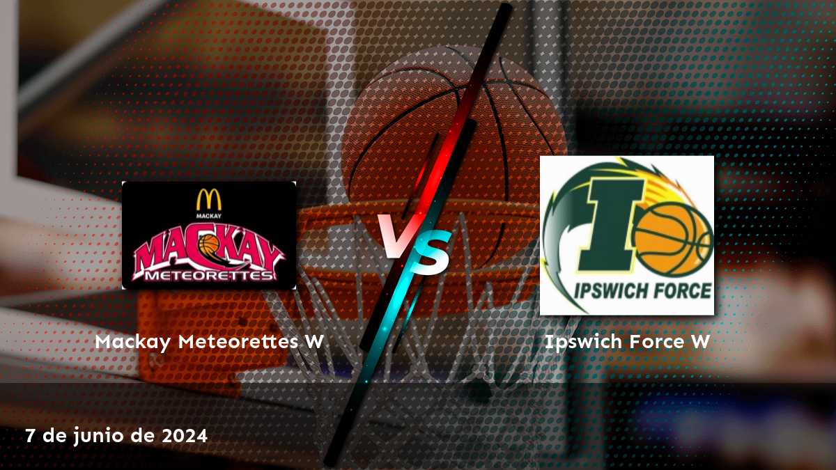 Ipswich Force W vs Mackay Meteorettes W: Análisis y predicciones para el partido de baloncesto el 7 de junio de 2024.