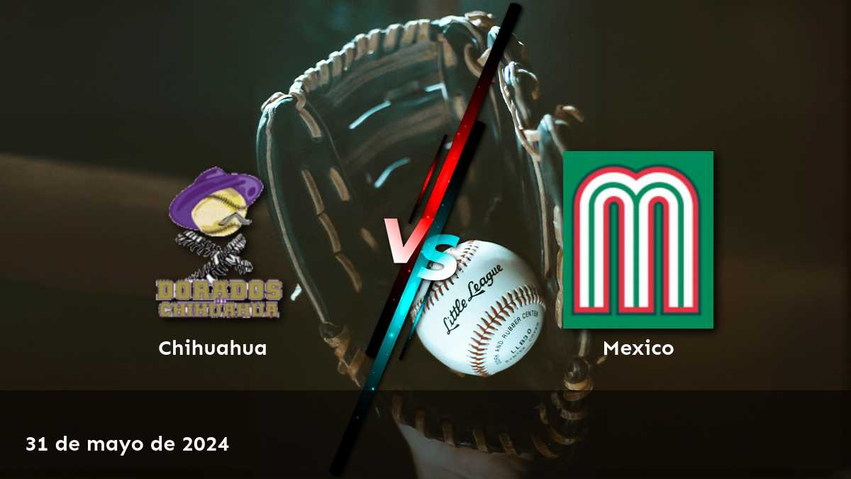 Mexico vs Chihuahua: Análisis detallado del partido de béisbol de la LMB el 31 de mayo de 2024.