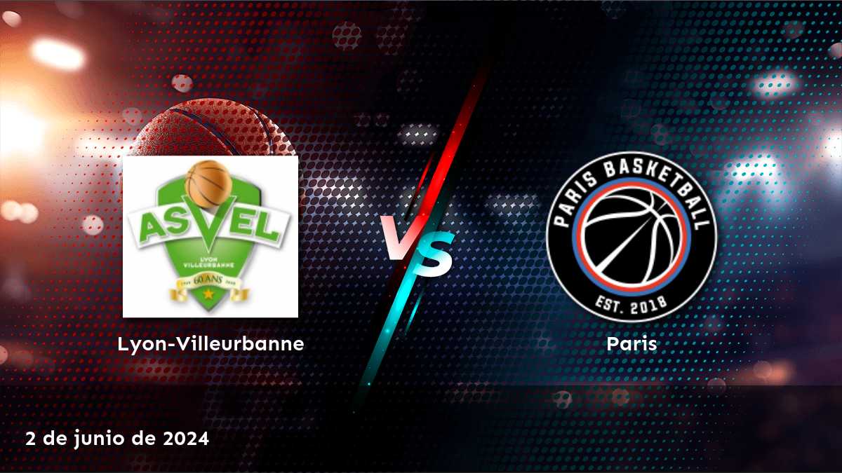 Paris vs Lyon-Villeurbanne: Análisis de apuestas para la LNB Francesa