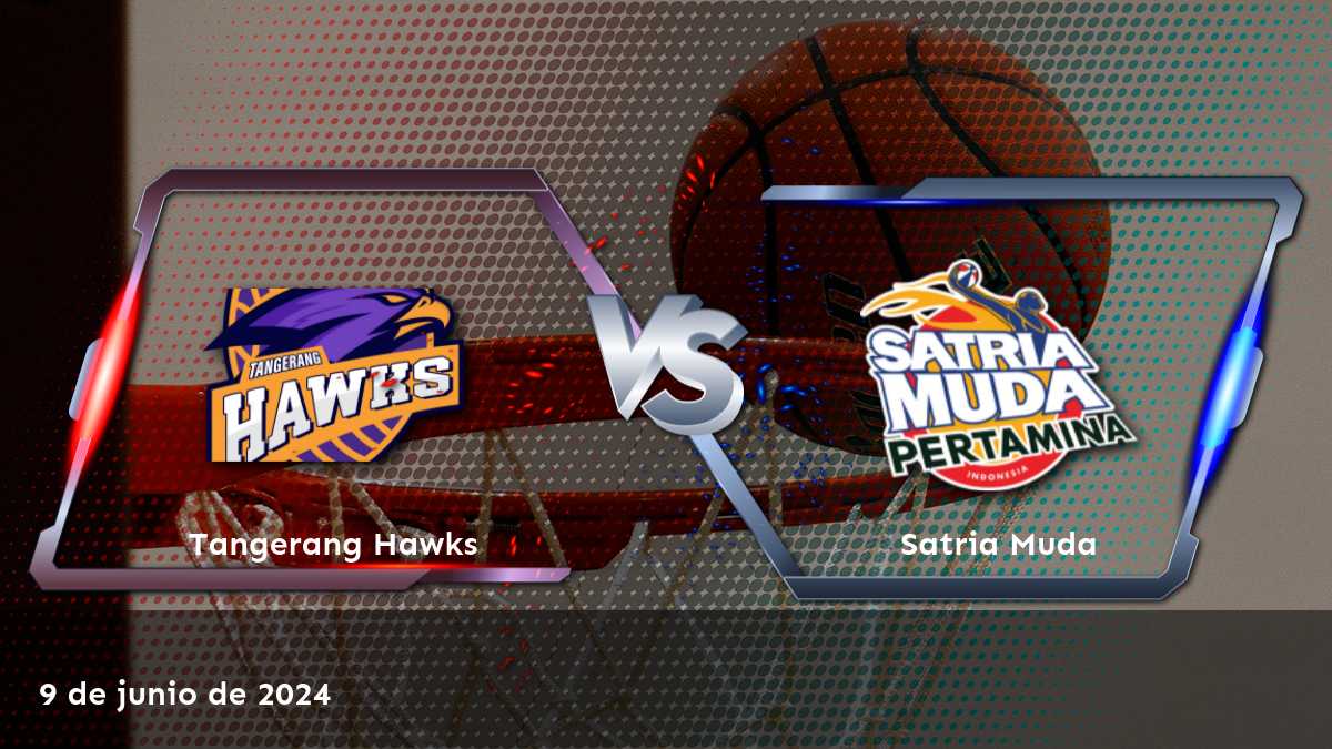 Satria Muda vs Tangerang Hawks: Analiza las opciones de apuesta más atractivas con Latinvegas.