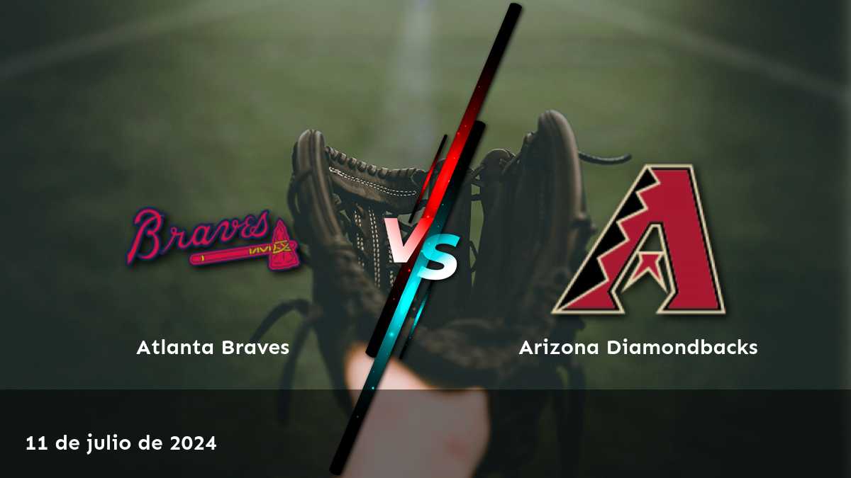 Arizona Diamondbacks vs Atlanta Braves: Análisis y predicciones para el partido del 11 de julio de 2024