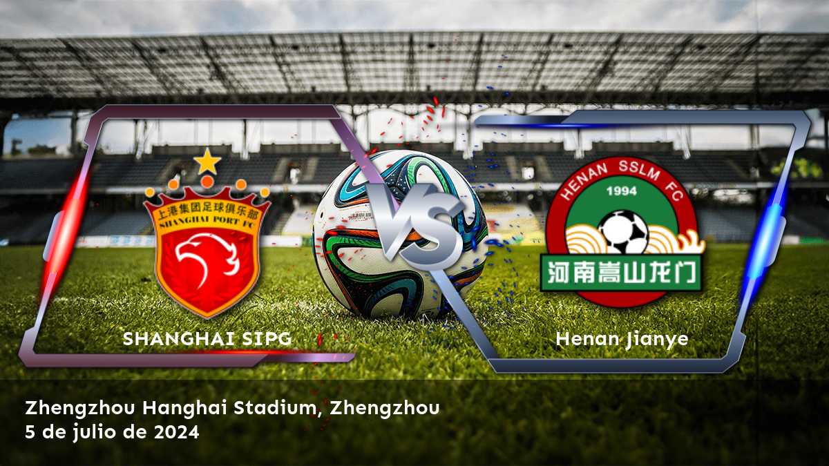 Análisis detallado del partido entre Henan Jianye vs. SHANGHAI SIPG por la Super League en Latinvegas.