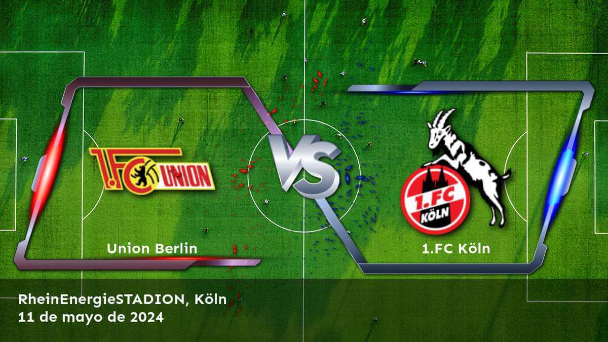 Analiza el partido 1.FC Köln vs Union Berlin en la Bundesliga y descubre las mejores opciones de apuesta con Latinvegas.