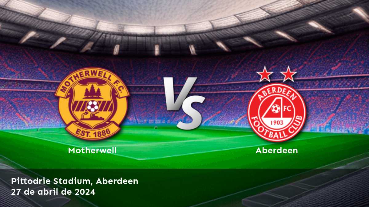 Aberdeen vs Motherwell: ¡análisis y predicciones para la Premiership!