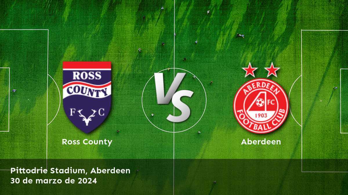 Aberdeen vs Ross County: Análisis detallado de las opciones de apuesta para este partido de la Premiership