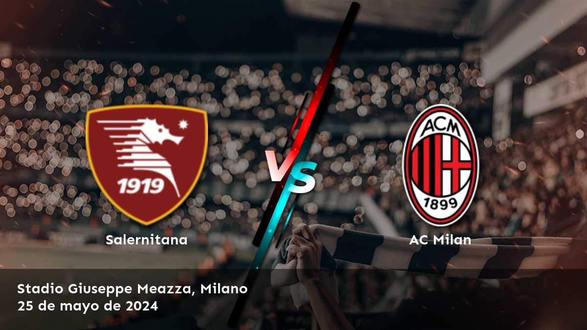 AC Milan vs Salernitana: Análisis y predicciones para la Serie A