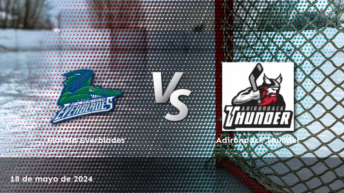 Adirondack Thunder vs Florida Everblades: Análisis experto y predicciones para el partido de hockey de la ECHL