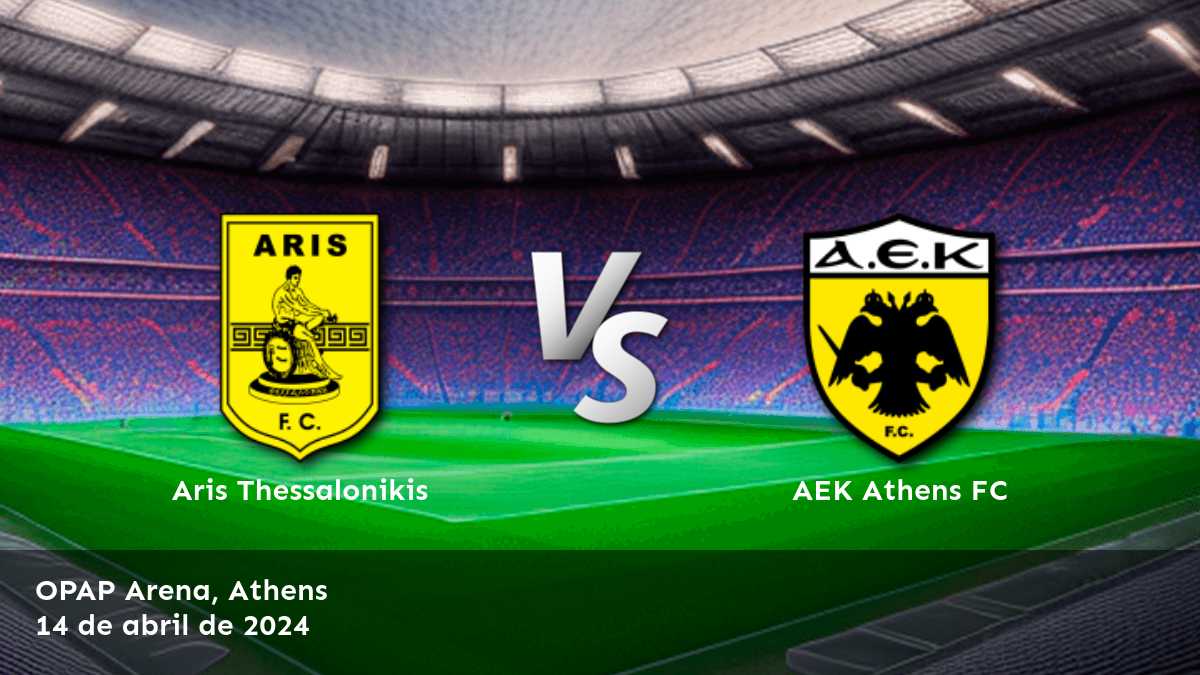 AEK Athens FC vs Aris Thessalonikis: Análisis y predicciones para la Super League 1