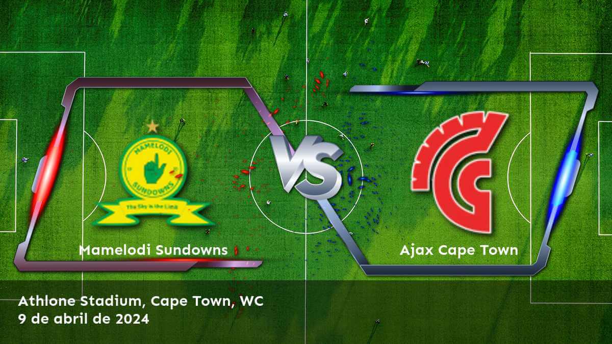 Ajax Cape Town vs Mamelodi Sundowns: Análisis y predicciones para la Premier Soccer League