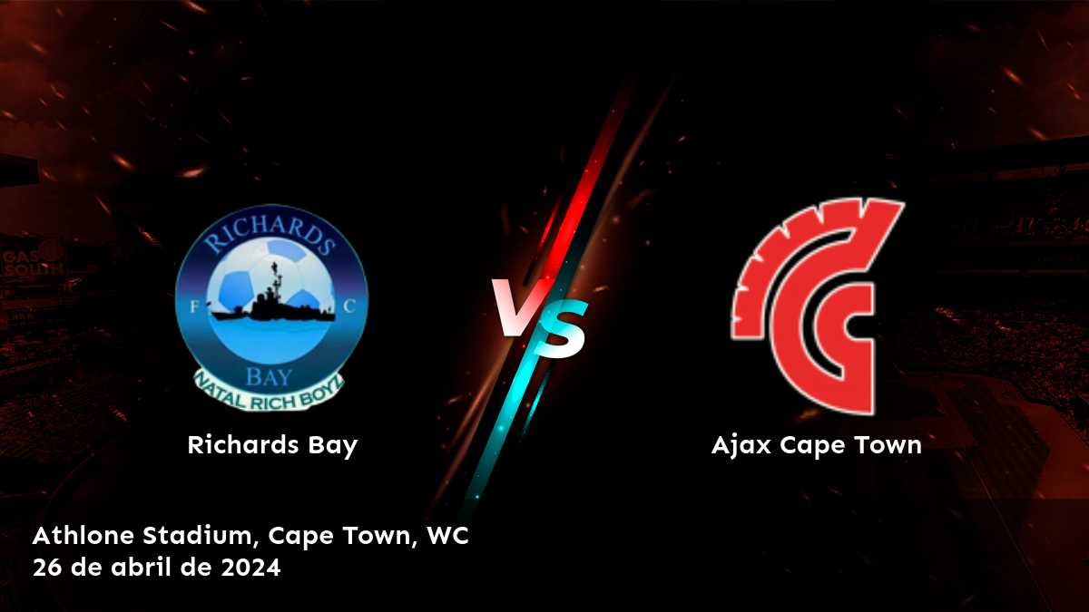 Ajax Cape Town vs Richards Bay: Análisis y predicciones para el partido de la Premier Soccer League.