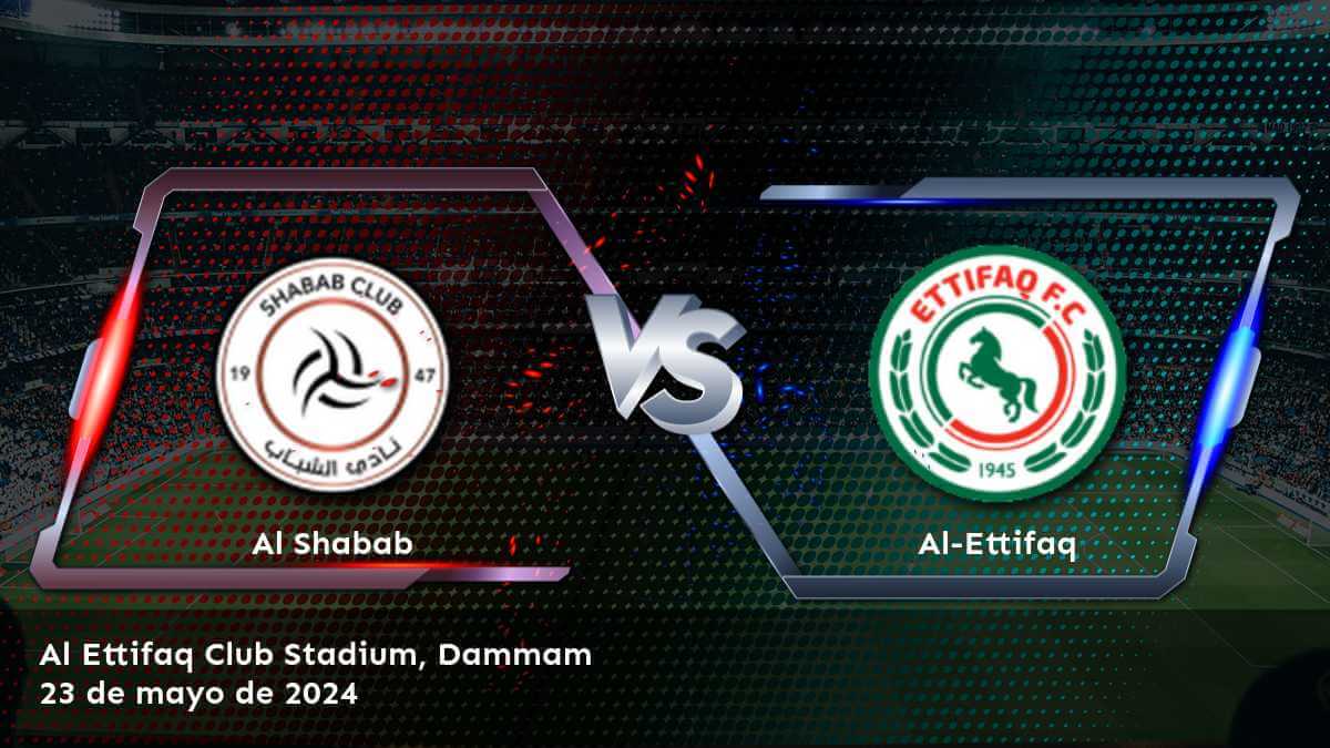 Al-Ettifaq vs Al Shabab: ¡Apostar con Latinvegas!