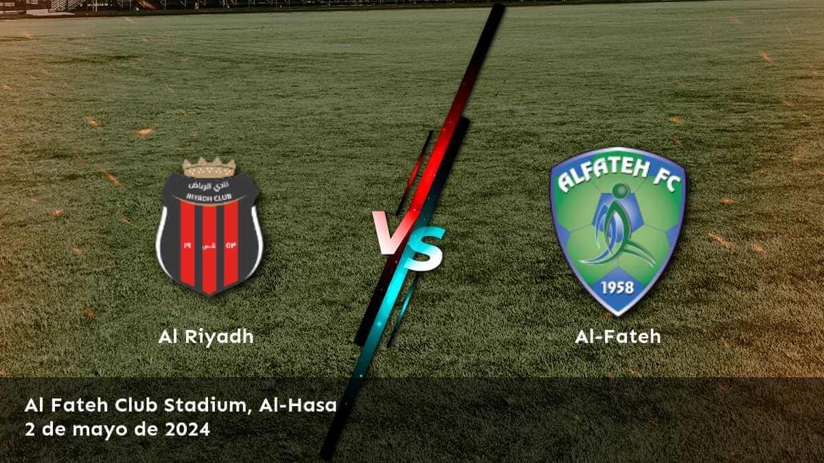 Al-Fateh vs Al Riyadh: Análisis de apuestas para la Pro League