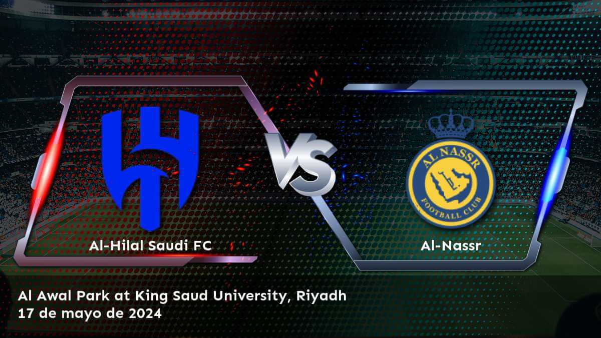 Al-Nassr vs Al-Hilal Saudi FC: Análisis y predicciones para el partido de la Pro League