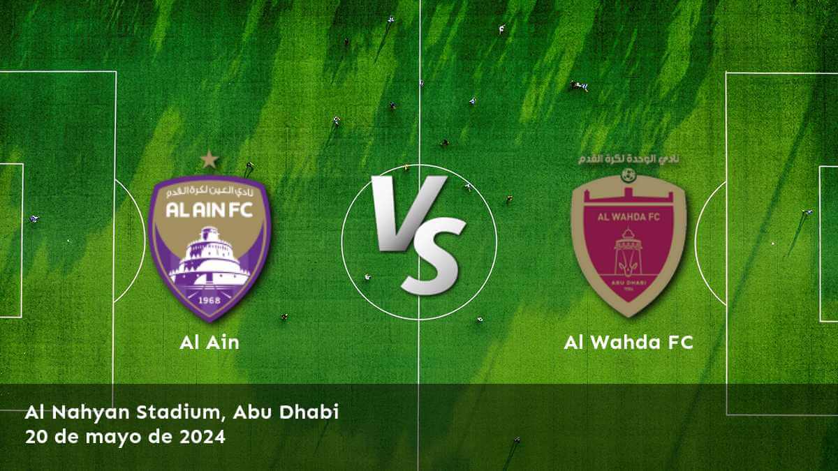 Analiza el partido entre Al Wahda FC vs Al Ain y descubre las mejores opciones de apuestas en Latinvegas