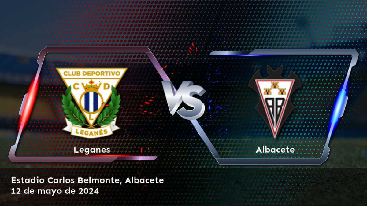 Análisis y predicciones para el partido Albacete vs Leganes en la Segunda División el 12 de mayo de 2024.