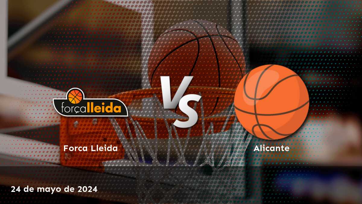 Alicante vs Forca Lleida: Análisis y predicciones para el partido de baloncesto del 24 de mayo de 2024.