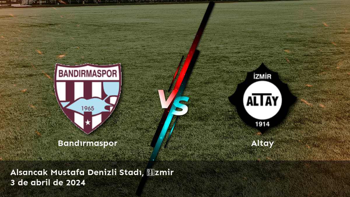 Apuestas deportivas para Altay vs Bandırmaspor en la 1. Lig. Análisis detallado y recomendaciones de apuestas.