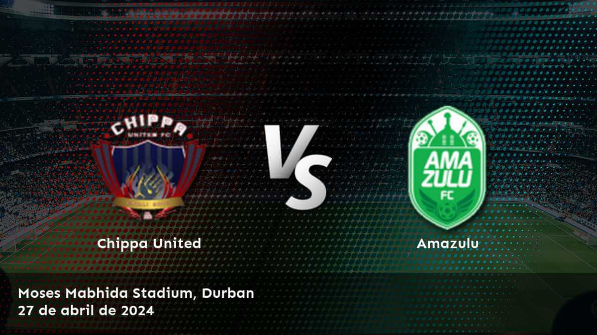 Analiza las opciones de apuestas para Amazulu vs Chippa United en Latinvegas y maximiza tus ganancias en la Premier Soccer League.