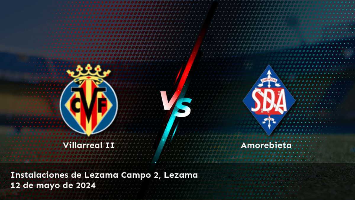 Análisis del partido Amorebieta vs Villarreal II en la Segunda División. Latinvegas ofrece las mejores opciones de apuestas para este partido.