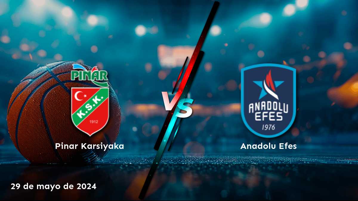 Anadolu Efes vs Pinar Karsiyaka: Análisis y predicciones para el partido de la Super Ligi el 29 de mayo de 2024