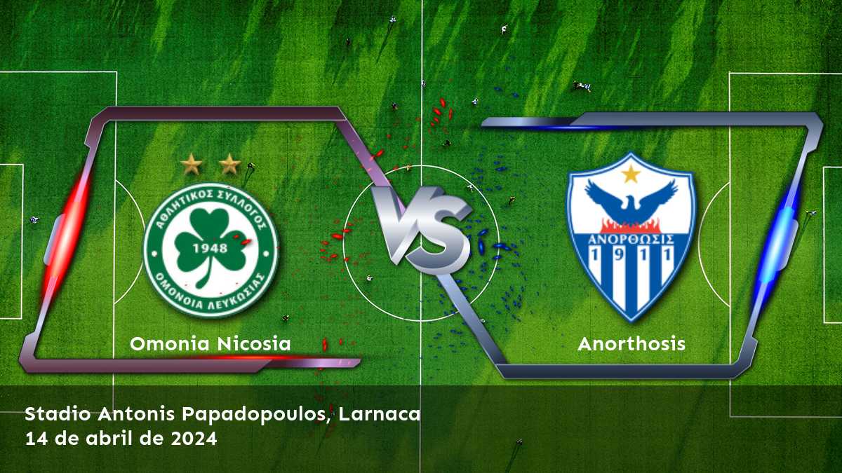 Análisis experto del partido Anorthosis vs Omonia Nicosia por la 1. Division. ¡Aprovecha al máximo tus apuestas con Latinvegas!