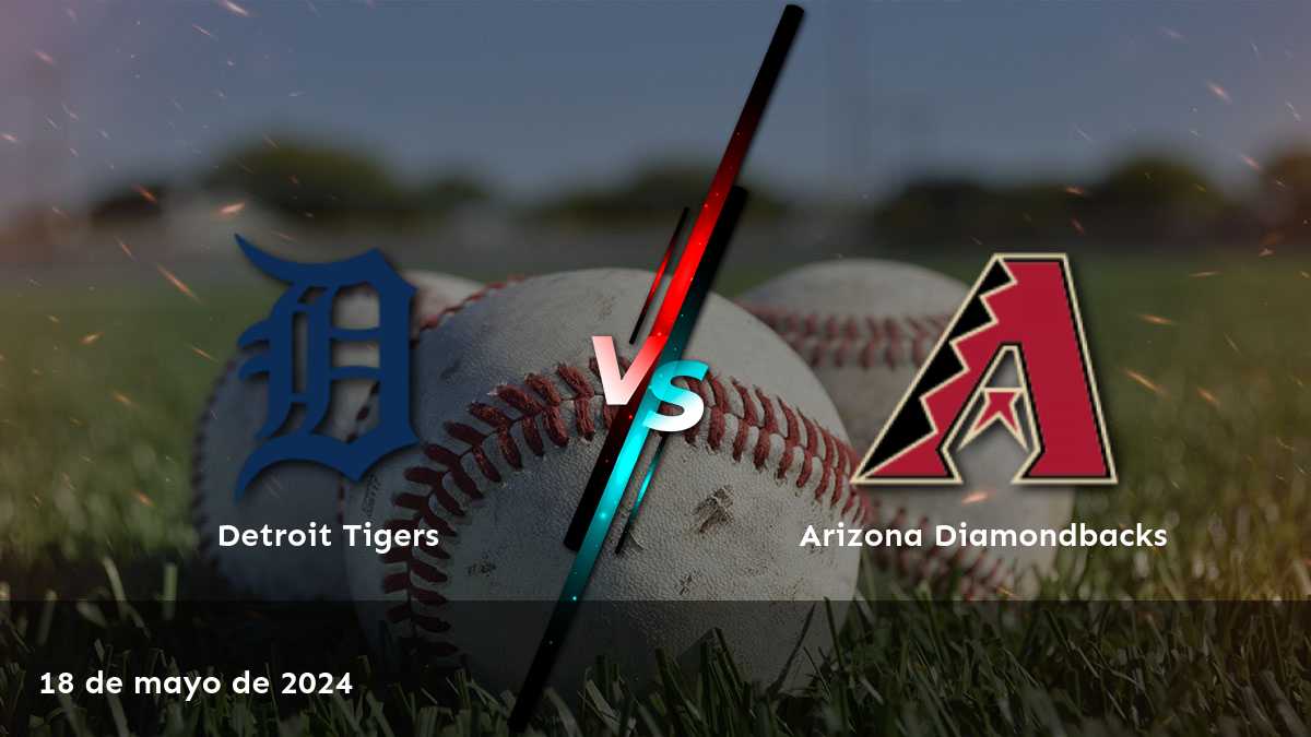 Apuestas de béisbol: Análisis y predicciones para Arizona Diamondbacks vs Detroit Tigers.