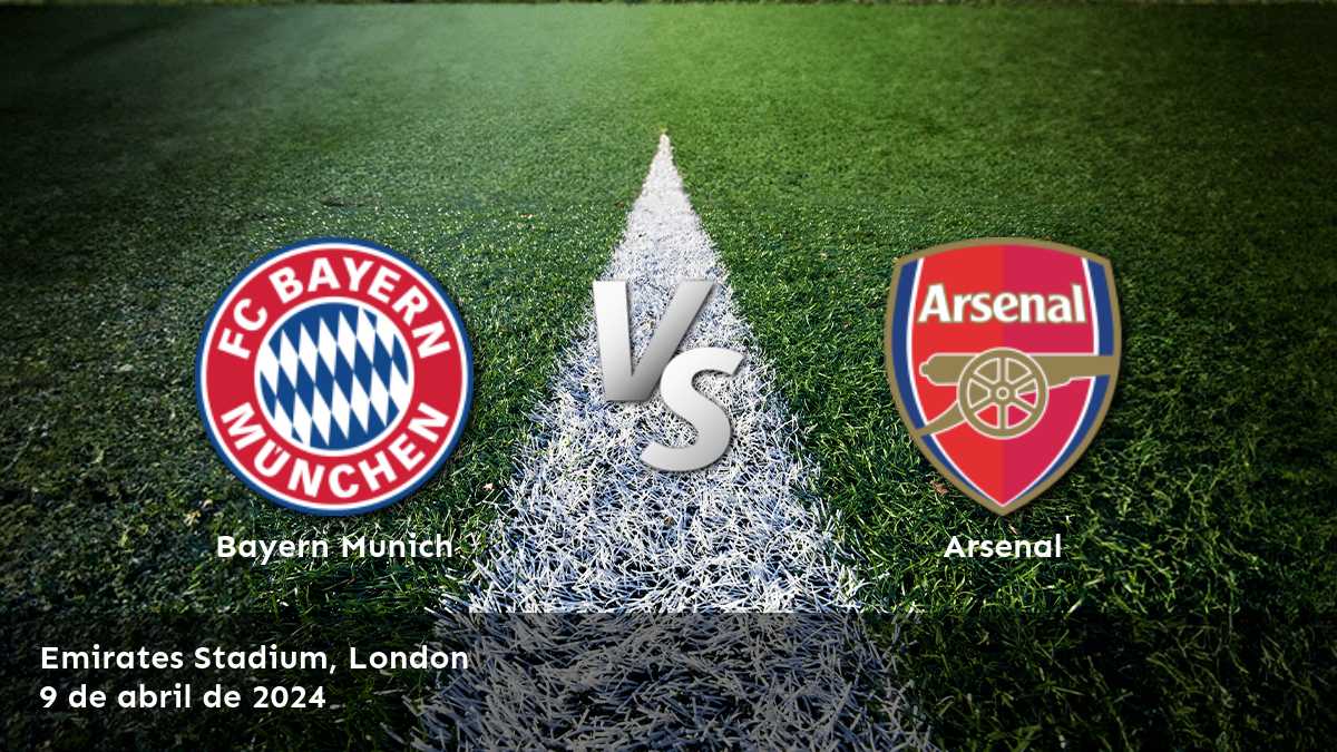 Arsenal vs Bayern Munich: Análisis y predicciones para la Liga de Campeones de la UEFA