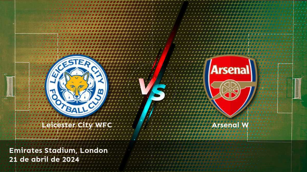 Arsenal W vs Leicester City WFC: Análisis y predicciones para la FA WSL